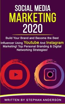 portada Social Media Marketing 2020: Build Your Brand and Become the Best Influencer Using YouTube and Instagram Marketing! Top Personal Branding & Digital (en Inglés)