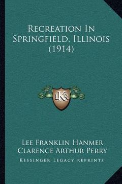 portada recreation in springfield, illinois (1914) (en Inglés)