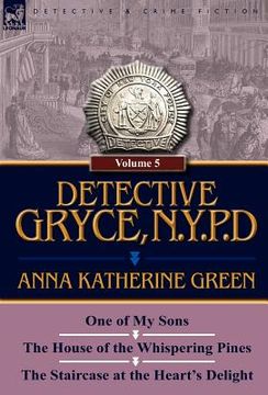 portada detective gryce, n. y. p. d.: volume: 5-one of my sons, the house of the whispering pines and the staircase at the heart's delight (en Inglés)