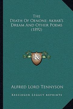 portada the death of oenone; akbar's dream and other poems (1892) (en Inglés)