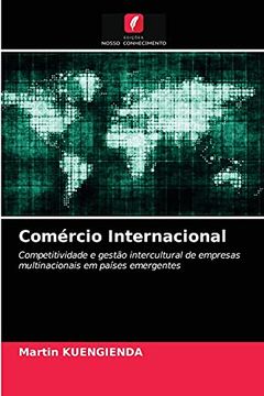 portada Comércio Internacional: Competitividade e Gestão Intercultural de Empresas Multinacionais em Países Emergentes (en Portugués)