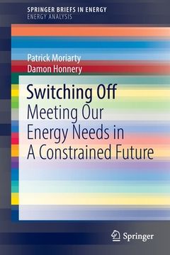 portada Switching Off: Meeting Our Energy Needs in a Constrained Future (in English)