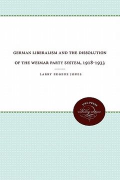 portada german liberalism and the dissolution of the weimar party system, 1918-1933