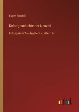portada Kulturgeschichte der Neuzeit: Kulturgeschichte Ägyptens - Erster Teil (en Alemán)