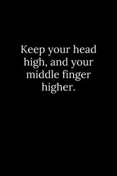 portada Keep your head high, and your middle finger higher. (en Inglés)