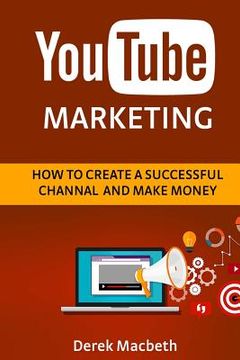 portada Youtube Marketing: How to Create a Successful Channel and Make Money (en Inglés)