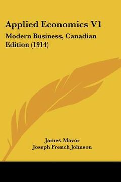 portada applied economics v1: modern business, canadian edition (1914) (in English)