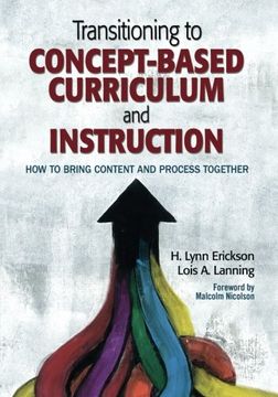 portada Transitioning to Concept-Based Curriculum and Instruction: How to Bring Content and Process Together (Concept-Based Curriculum and Instruction Series) (en Inglés)