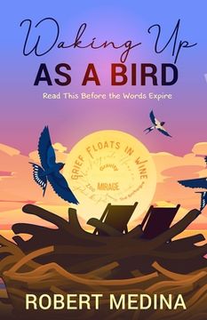 portada Waking Up As a Bird: Read This Before the Words Expire: (en Inglés)