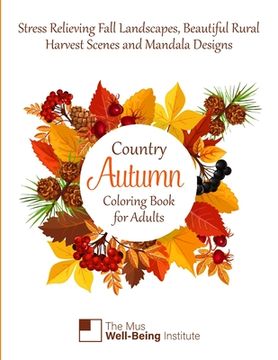 portada Country Autumn Coloring Book for Adults: Stress Relieving Fall Landscapes, Beautiful Rural Harvest Scenes and Mandala designs (en Inglés)