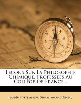 portada Leçons Sur La Philosophie Chimique, Professées Au Collège De France... (in French)
