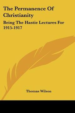 portada the permanence of christianity: being the hastie lectures for 1915-1917