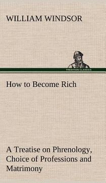 portada how to become rich a treatise on phrenology, choice of professions and matrimony (en Inglés)