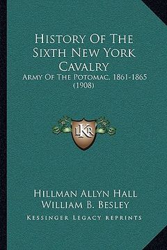 portada history of the sixth new york cavalry: army of the potomac, 1861-1865 (1908) (in English)