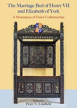 portada The Marriage Bed of Henry VII and Elizabeth of York: A Masterpiece of Tudor Craftsmanship (en Inglés)