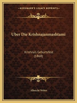 portada Uber Die Krishnajanmashtami: Krishna's Geburtsfest (1868) (en Alemán)