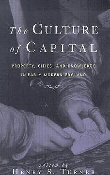 portada the culture of capital: property, cities, and knowledge in early modern england (en Inglés)