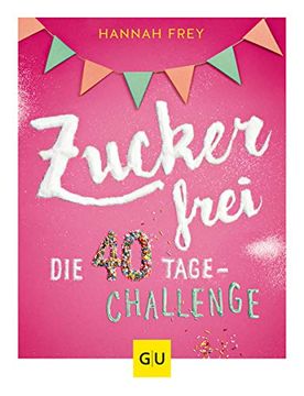 portada Zuckerfrei: Die 40 Tage-Challenge (gu Diät & Gesundheit) (en Alemán)