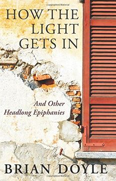 portada How the Light Gets in: And Other Headlong Epiphanies (en Inglés)