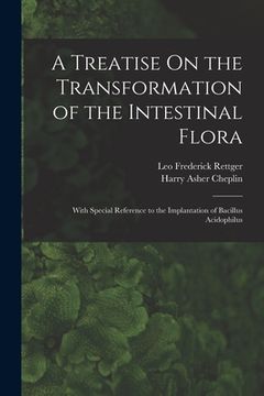 portada A Treatise On the Transformation of the Intestinal Flora: With Special Reference to the Implantation of Bacillus Acidophilus (en Inglés)