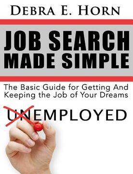 portada Job Search Made Simple: Basic Guide for Getting and Keeping the Job of Your Dreams (en Inglés)