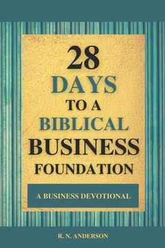 portada 28 Days to a Biblical Business Foundation: A Business Devotional (in English)