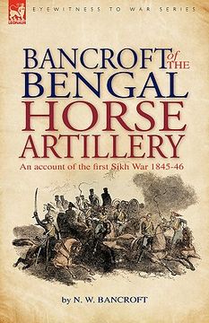 portada bancroft of the bengal horse artillery: an account of the first sikh war 1845-1846 (en Inglés)