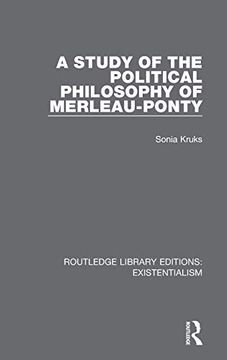 portada A Study of the Political Philosophy of Merleau-Ponty (Routledge Library Editions: Existentialism) (en Inglés)