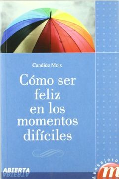 portada Como ser Feliz en los Momentos Dificiles (in Spanish)