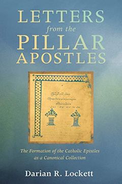 portada Letters From the Pillar Apostles: The Formation of the Catholic Epistles as a Canonical Collection (en Inglés)