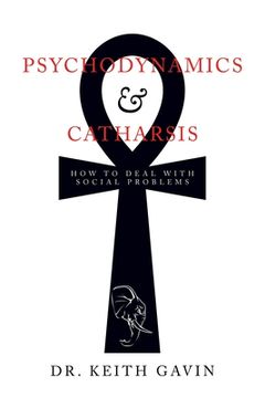 portada Psychodynamics & Catharsis: How to Deal with Social Problems (en Inglés)