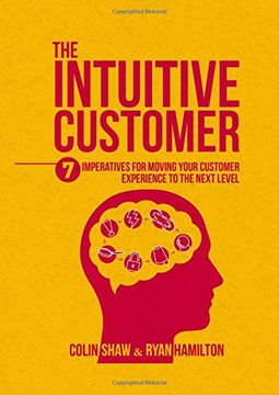 portada The Intuitive Customer: 7 Imperatives for Moving Your Customer Experience to the Next Level (en Inglés)