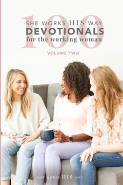 portada 100 She Works His Way Devotionals for the Working Woman: Volume Two (en Inglés)