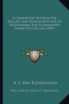 portada a comparison between the english and french methods of ascertaining the illuminating power of coal gas (1897) (en Inglés)