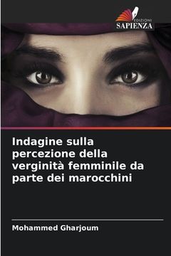 portada Indagine sulla percezione della verginità femminile da parte dei marocchini (en Italiano)