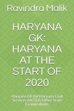 portada Haryana Gk: HARYANA AT THE START OF 2020: Haryana GK for Haryana Civil Services (HCS) & Other State Examinations (en Inglés)