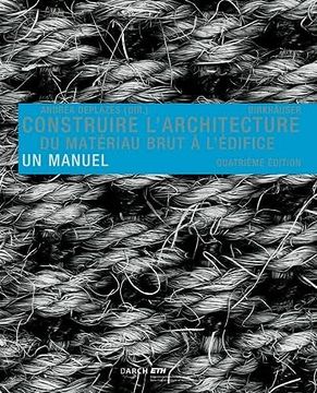 portada Construire L' Architecture: Du Matériau Brut À L Édifice. Un Manuel (in French)