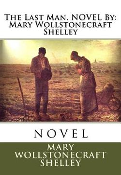 portada The Last Man. NOVEL By: Mary Wollstonecraft Shelley: novel (en Inglés)