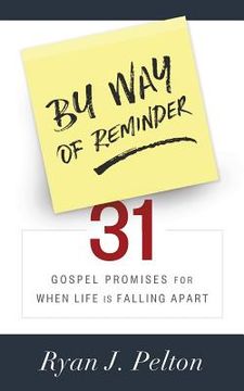 portada By Way of Reminder: 31 Gospel Promises for When Life is Falling Apart