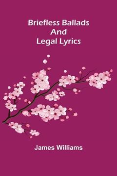 portada Briefless Ballads and Legal Lyrics