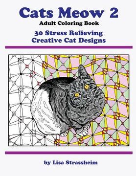 portada Cats Meow 2 Adult Coloring Book: 30 Stress Relieving Creative Cat Designs (en Inglés)