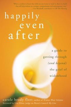 portada happily even after: a guide to getting through (and beyond) the grief of widowhood