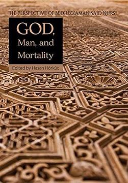 portada God, Man, and Mortality: The Perspective of Bediuzzaman Said Nursi (en Inglés)