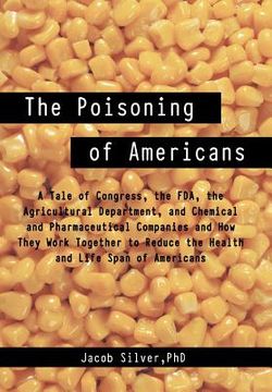 portada the poisoning of americans: a tale of congress, the fda, the agricultural department, and chemical and pharmaceutical companies and how they work