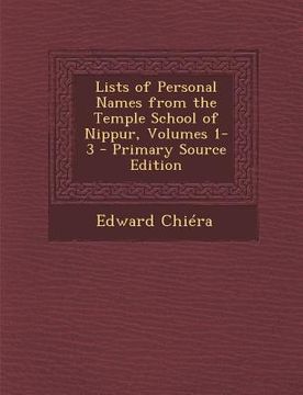 portada Lists of Personal Names from the Temple School of Nippur, Volumes 1-3 (en Latin)