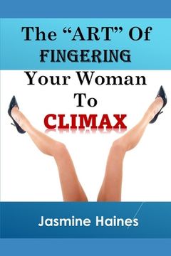 portada The Art Of Fingering A Woman To Climax (en Inglés)