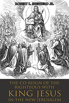 portada The Co-Reign of the Righteous with KING JESUS in the New Jerusalem (en Inglés)