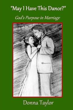 portada "May I Have This Dance?": God's Purpose in Marriage (en Inglés)