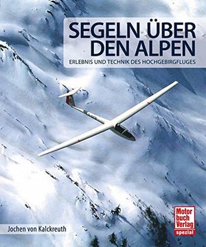 portada Segeln über den Alpen: Erlebnis und Technik des Hochgebirgsfluges (en Alemán)