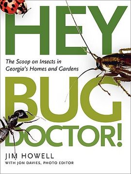 portada hey, bug doctor!: the scoop on insects in georgia's homes and gardens